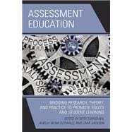 Assessment Education Bridging Research, Theory, and Practice to Promote Equity and Student Learning
