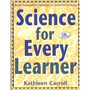 Science for Every Learner : Brain-Compatible Pathways to Scientific Literacy