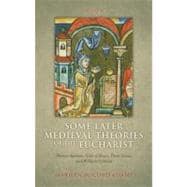 Some Later Medieval Theories of the Eucharist Thomas Aquinas, Gilles of Rome, Duns Scotus, and William Ockham