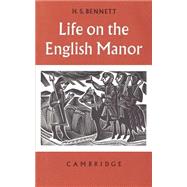 Life on the English Manor: A Study of Peasant Conditions 1150â€“1400