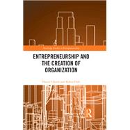 Entrepreneurship and the Creation of Organization