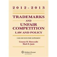 Trademarks and Unfair Competition Law and Policy 2012 - 2013 Case and Statutory Supplement