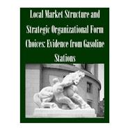 Local Market Structure and Strategic Organizational Form Choices