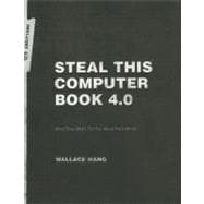 Steal This Computer Book 4.0 What They Won't Tell You About the Internet