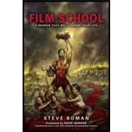Film School The True Story of a Midwestern Family Man Who Went to the World's Most Famous Film School, Fell Flat on His Face, Had a Stroke, and Sold a Television Series
