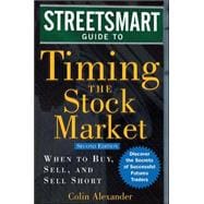 Streetsmart Guide to Timing the Stock Market When to Buy, Sell, and Sell Short