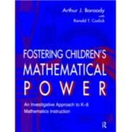 Fostering Children's Mathematical Power : An Investigative Approach to K-8 Mathematics Instruction