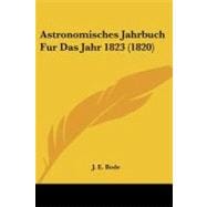 Astronomisches Jahrbuch Fur Das Jahr 1823