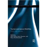 Tourism and Leisure Mobilities: Politics, work, and play