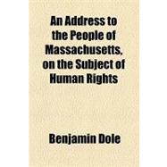 An Address to the People of Massachusetts, on the Subject of Human Rights