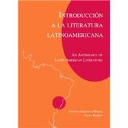 Introducción a la literatura Latinoamericana An Anthology of Latin American Literature