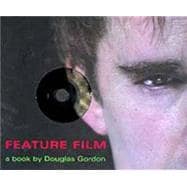 Feature Film : A Book By Douglas Gordon
