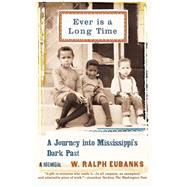 Ever Is a Long Time A Journey Into Mississippi's Dark Past A Memoir