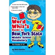 The Word Whiz's Guide to New York Middle School Vocabulary; Let This Nerd Help You Master 400 Words to Help You Score Higher on the New York State 8th Grade Tests and Succeed in School