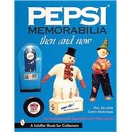 Pepsi*r Memorabilia...Then and Now; An Unauthorized Handbook and Price Guide