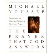 Prayer That God Answers : Experience the Power and Fullness of the Lord's Prayer