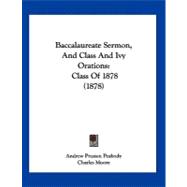 Baccalaureate Sermon, and Class and Ivy Orations : Class Of 1878 (1878)