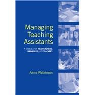 Managing Teaching Assistants: A Guide for Headteachers, Managers and Teachers
