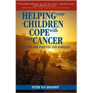 Helping Your Children Cope with Your Cancer : A Guide for Parents and Families