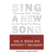 Sing a New Song : Recovering Psalm Singing for the Twenty-First Century