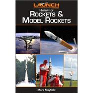Launch Magazine's History of Rockets and Model Rockets