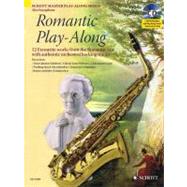 Romantic Play-Along for Alto Saxophone Twelve Favorite Works from the Romantic Era With a CD of Performances & Backing Tracks