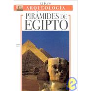 Piramides de Egipto - Guia de Arqueologia