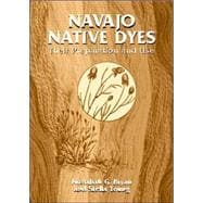 Navajo Native Dyes Their Preparation and Use