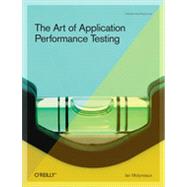 The Art of Application Performance Testing, 1st Edition