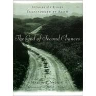 The God of Second Chances Stories of Lives Transformed By Faith