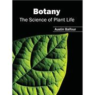 Botany: The Science of Plant Life
