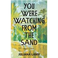 You Were Watching from the Sand book cover, ISBN 9781636281056