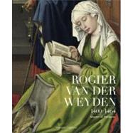 Rogier van der Weyden 1400-1464 : Master of Passions