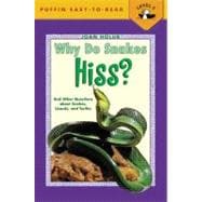 Why Do Snakes Hiss? And Other Questions About Snakes, Lizards, and Turtles
