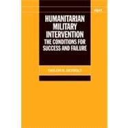 Humanitarian Military Intervention The Conditions for Success and Failure