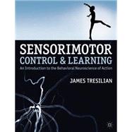 Sensorimotor Control and Learning An Introduction to the Behavioral Neuroscience of Action