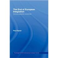 The End of European Integration: Anti-Europeanism Examined