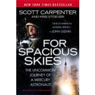 For Spacious Skies The Uncommon Journey Of A Mercury Astronaut