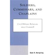 Soldiers, Commissars, and Chaplains Civil-Military Relations since Cromwell
