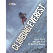 Climbing Everest Tales of Triumph and Tragedy on the World's Highest Mountain