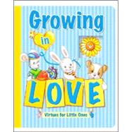 Growing in Love : Virtues for Little Ones