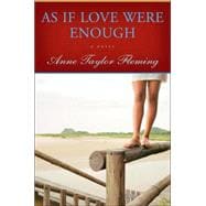 As If Love Were Enough A Novel