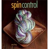 Spin Control : Techniques for Spinning the Yarns You Want