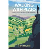 Walking with Plato A Philosophical Hike Through the British Isles