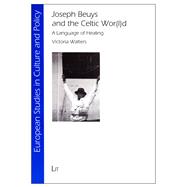 Joseph Beuys and the Celtic Wor(l)d A Language of Healing