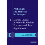 Probability and Statistics by Example: Volume 2, Markov Chains: A Primer in Random Processes and their Applications