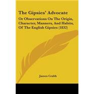 Gipsies' Advocate : Or Observations on the Origin, Character, Manners, and Habits, of the English Gipsies (1832)