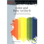 Color and How to Use It Find out what color is, how it works, and how to make it work for you in your paintings