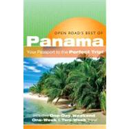 Open Road's Best of Panama : Your Passport to the Perfect Trip! and Includes One-Day, Weekend, One-Week and Two-Week Trips