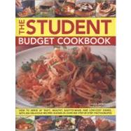 The Student Budget Cookbook How to serve up tasty, healthy, easy-to-make and low-cost dishes, with 200 delicious recipes shown in 800 step-by-step photographs